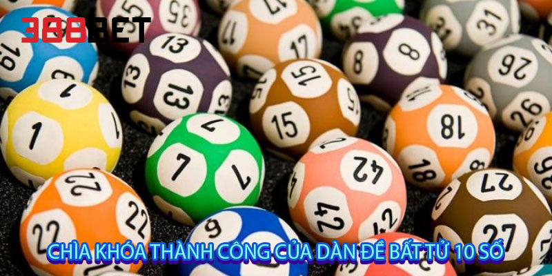 Chìa khóa thành công của dàn đề bất tử 10 số