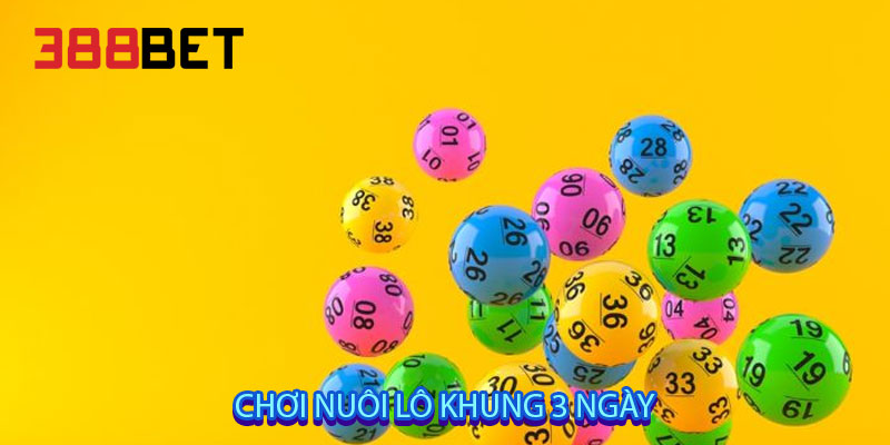 Chơi nuôi lô khung 3 ngày