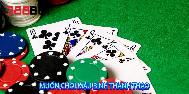 Muốn chơi mậu binh thành thạo