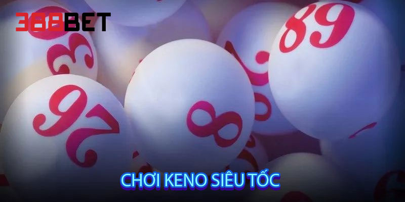 chơi Keno Siêu Tốc