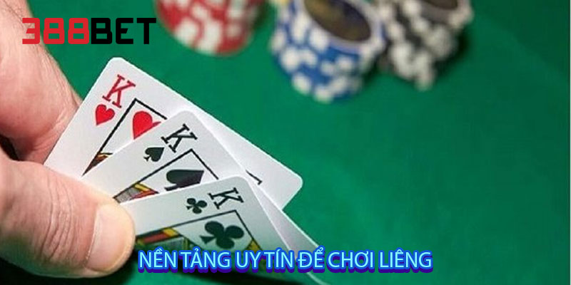 nền tảng uy tín để chơi liêng