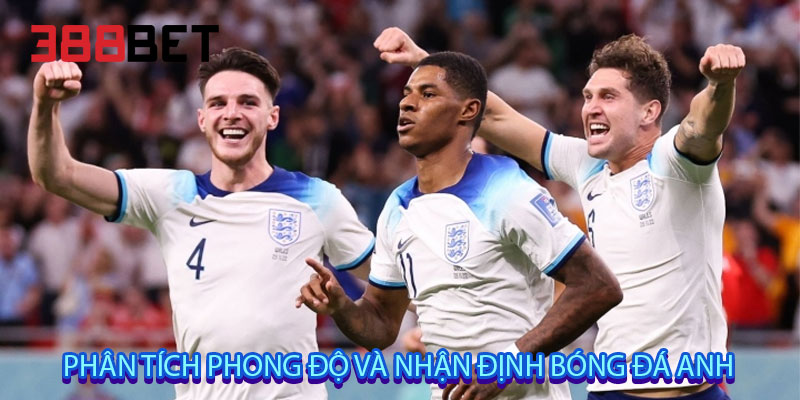 phân tích phong độ và nhận định bóng đá Anh