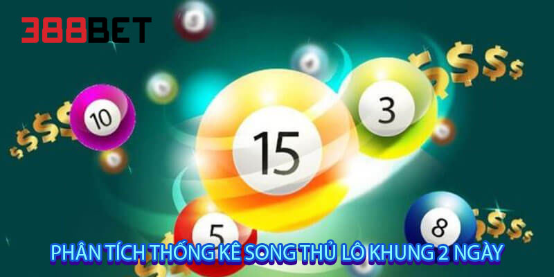phân tích thống kê song thủ lô khung 2 ngày